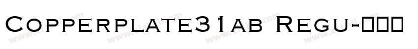 Copperplate31ab Regu字体转换 Copperplate31ab Regu字体转换